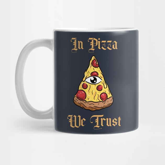 in pizza we trust by The Patron